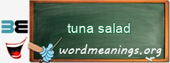 WordMeaning blackboard for tuna salad